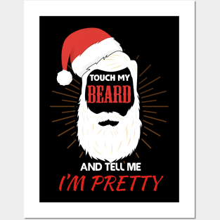 Touch My Beard and Tell Me I'm Pretty christmas gift idea Posters and Art